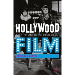 Hollywood And The American Historical Film