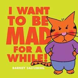 I Want to be Mad for a While! (Hardcover) - Barney Saltzberg