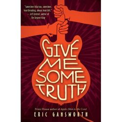 Give Me Some Truth (paperback) - by Eric Gansworth