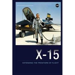 X-15: Extending The Frontiers Of Flight