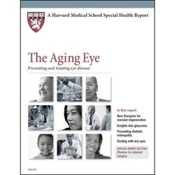 Harvard Medical School The Aging Eye Preventing and treating eye disease Harvard Medical School Special Health Reports