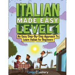 Italian Made Easy Level 1: An Easy Step-By-Step Approach To Learn Italian For Beginners (Textbook + Workbook Included)