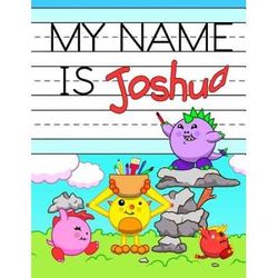 My Name Is Joshua: Personalized Primary Name Tracing Workbook For Kids Learning How To Write Their First Name, Practice Paper With 1 Ruli