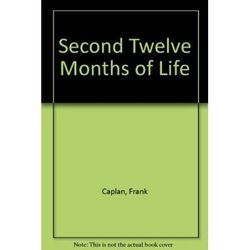 The Second Twelve Months Of Life: A Kaleidoscope Of Growth: Includes A Mini-Course In Infant And Toddler Development