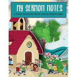 My Sermon Notes A Prayer Journal Church Activity Book For Kids Jumbo Activity Book With Pages Weeks Of Fun Activities For Boys Girls Doodle Journals For Kids Volume