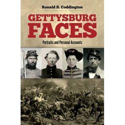 Gettysburg Faces: Portraits And Personal Accounts