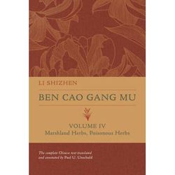 Ben Cao Gang Mu, Volume Iv: Marshland Herbs, Poisonous Herbs Volume 4