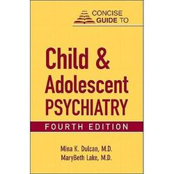 Concise Guide To Child And Adolescent Psychiatry (Concise Guides) (Concise Guides (American Psychiatric Press))