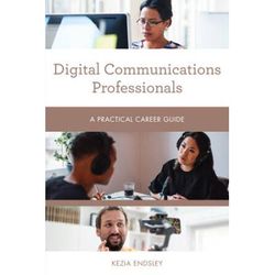 Digital Communications Professionals: A Practical Career Guide