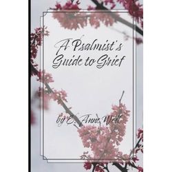 A Psalmist's Guide To Grief