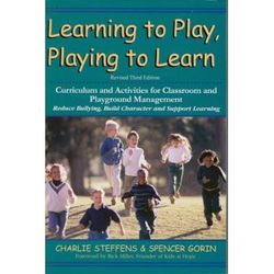 Learning to Play Playing to Learn Curriculum and Activities for Classroom and Playground Management Revisied Third Edition