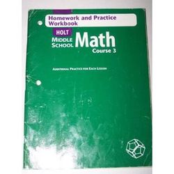 Holt Middle School Math, Course 3: Homework and Practice Workbook- Additional Practice for Each Lesson