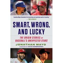 Smart, Wrong, And Lucky: The Origin Stories Of Baseball's Unexpected Stars