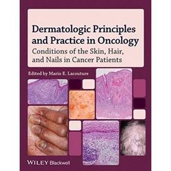 Dermatologic Principles And Practice In Oncology: Conditions Of The Skin, Hair, And Nails In Cancer Patients