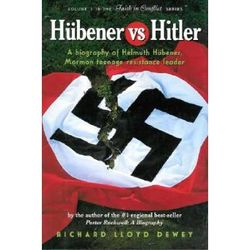 Hubener Vs Hitler A Biography Of Helmuth Hubener Mormon Teenage Resistance Leader