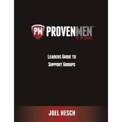 Leaders Guide to Support Groups Leaders Guide to Support Groups using the Week Workbook Study to a Proven Path to Sexual Integrity Proven Men