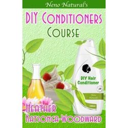 DIY Conditioners Course Book DIY Hair Products A Primer on How to Make Proper Hair Conditioners Neno Naturals DIY Hair Products