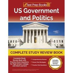 Us Government And Politics Complete Study Review Book 2023-2024 With Practice Exam Questions For High School, College, And Adult Learners [Includes De