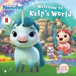 Not Quite Narwhal: Welcome To Kelp's World (paperback) - by Gloria Cruz