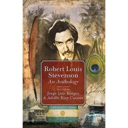 Robert Louis Stevenson: An Anthology: Selected By Adolfo Bioy Casares And Jorge Luis Borges