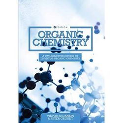 Organic Chemistry: A Two-Semester Course Of Essential Organic Chemistry