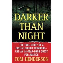 Darker Than Night: The True Story Of A Brutal Double Homicide And An 18-Year Long Quest For Justice