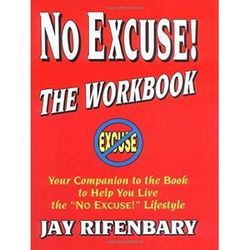 No Excuse! The Workbook : Your Companion To The Book To Help You Live The 'No Excuse!' Lifestyle (Personal Development Series)