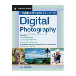 Amphoto Book: The Better Photo Guide to Digital Photography by Jim Miotke 9780817435523