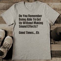 Do You Remember Being Able To Get Without Making Sound Effects Tee S Athletic Heather