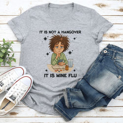 It Is Not A Hangover It Is Wine Flu Tee XL Athletic Heather