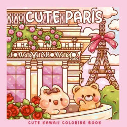 Colorful Paris Landmarks & Kawaii Characters Coloring Book - Adorable Designs for Kids And Adults