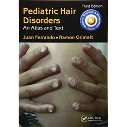 Pediatric Hair Disorders: An Atlas And Text, Third Edition