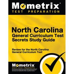 North Carolina General Curriculum Test Secrets Study Guide: Review For The North Carolina General Curriculum Test