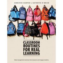 Classroom Routines For Real Learning: Student-Centered Activities That Empower And Engage
