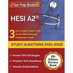 Hesi A2 Study Questions 2021-2022: 3 Full-Length Practice Tests For The Hesi Admission Assessment Exam [5th Edition Review Book]