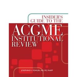 Insiders Guide to the ACGME Institutional Review