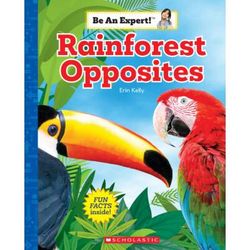 Be an Expert!: Rainforest Opposites (paperback) - by Erin Kelly