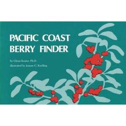 Pacific Coast Berry Finder: A Pocket Manual For Identifying Native Plants With Fleshy Fruits