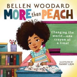 More than Peach (Bellen Woodard Original Picture Book) (Hardcover) - Bellen Woodard