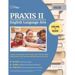 Praxis Ii English Language Arts Content Knowledge (5038) Study Guide: Review Book With Practice Test Questions For The Praxis Ela Exam