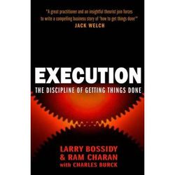 Execution: The Discipline Of Getting Things Done