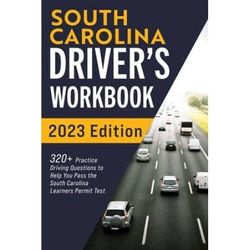 South Carolina Driver's Workbook: 320+ Practice Driving Questions To Help You Pass The South Carolina Learner's Permit Test
