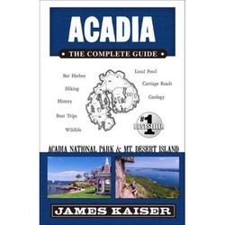 Acadia: The Complete Guide: Acadia National Park & Mount Desert Island