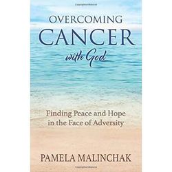 Overcoming Cancer With God Finding Peace And Hope In The Face Of Adversity