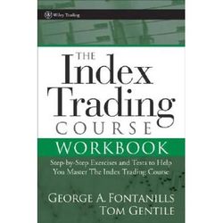 The Index Trading Course Workbook StepByStep Exercises and Tests to Help You Master the Index Trading Course