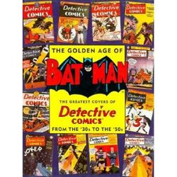 The Golden Age Of Batman The Greatest Covers Of Detective Comics From The s To The s