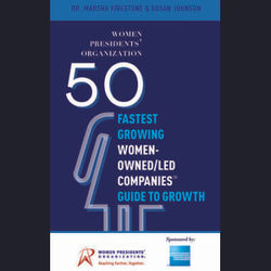 50 Fastest Growing Women-Owned/Led Companies(tm) Guide to Growth: Women Presidents' Organization