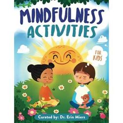 Mindfulness Activities Book For Kids Ages Activities Workbook Affirmations And Journal Prompts To Teach Calmness Emotion Management And Selfconfidence