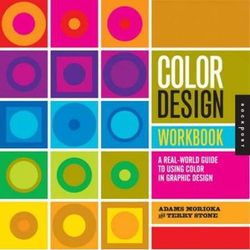 Color Design Workbook: New, Revised Edition: A Real World Guide To Using Color In Graphic Design