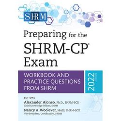 Preparing For The Shrm-Cp(R) Exam: Workbook And Practice Questions From Shrm, 2022 Edition Volume 2022